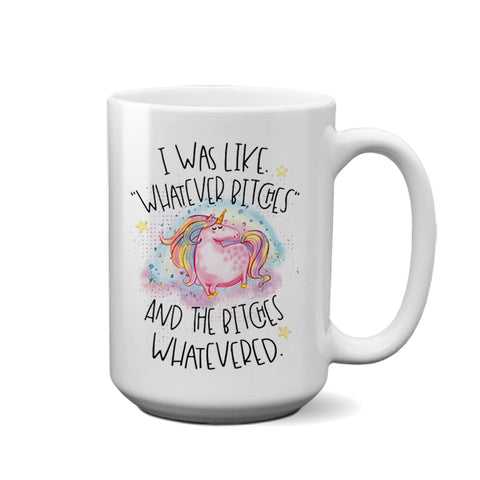 I Was Like Whatever Bitches | Coffee Mug - Tricia's Gems