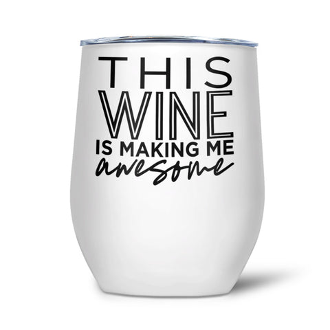 This Wine Is Making Me Awesome | Tumbler - Tricia's Gems