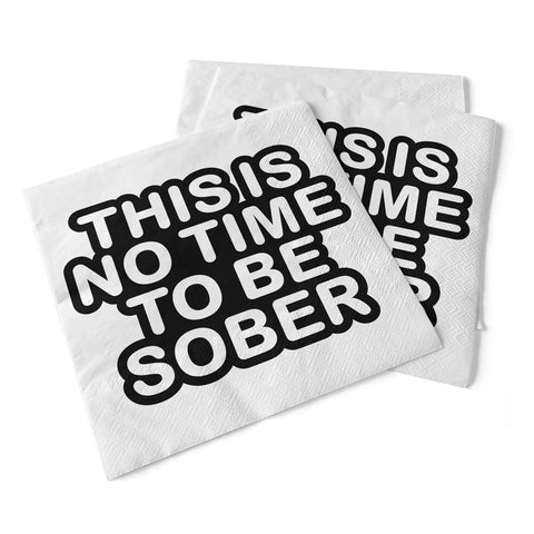 This Is No Time to Be Sober Beverage Napkins