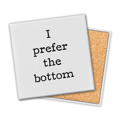 I Prefer The Bottom | Coaster - Tricia's Gems