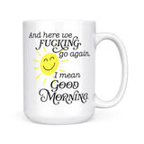And Here We F*cking Go Again Mug