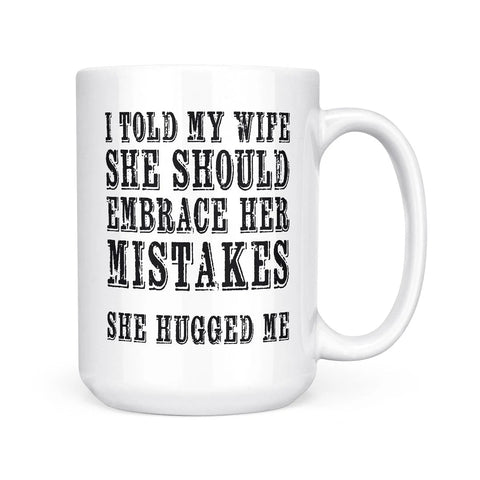 Embrace Your Mistakes mug by Pinetree Innovations with an inspirational message celebrating growth, resilience, and life's journey.