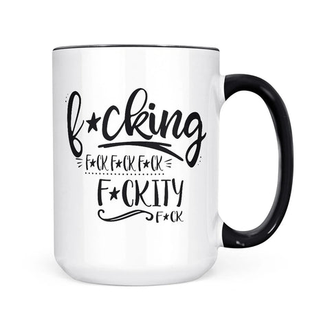 fuck fuck fuckity fuck coffee mug