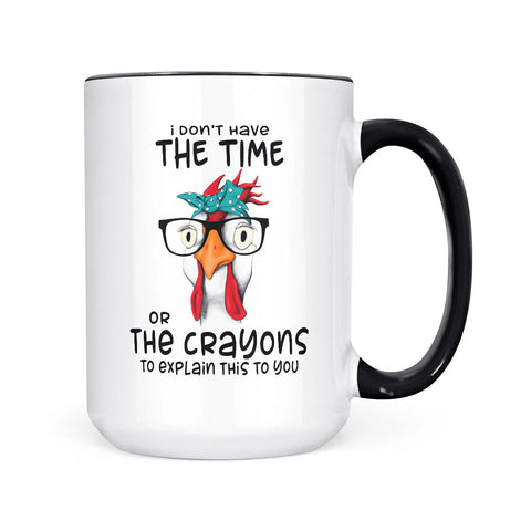 I Don't Have the Time or the Crayons Coffee Mug Black Handle