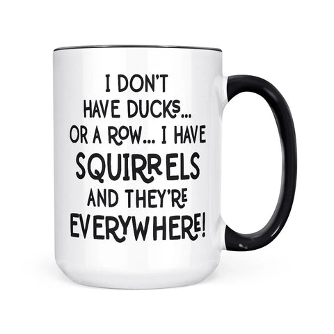 i have squirrels everywhere coffee mug