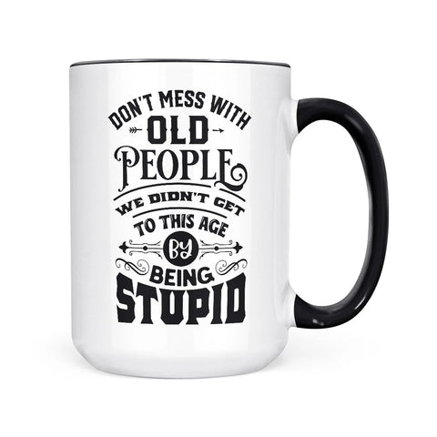 Don’t Mess With Old People Mug