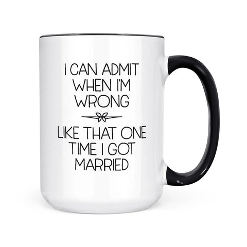 I Can Admit When I’m Wrong Coffee Mug