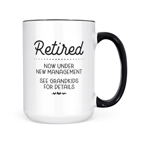 Retired Under New Management mug by Pinetree Innovations featuring humorous grandparent retirement quote.