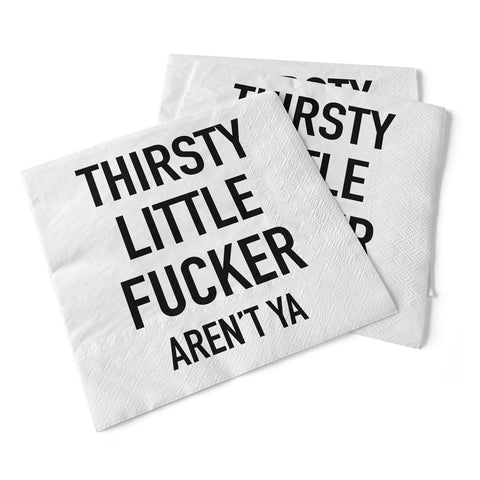 Thirsty Little Fucker – Beverage Napkins by Pinetree Innovations, 012-031