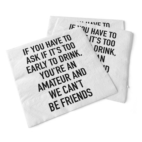 If You Have To Ask If It's Too Early To Drink – Beverage Napkins by Pinetree Innovations, 012-043