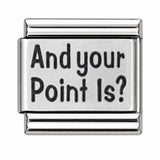 And Your Point Is? stainless steel Italian charm