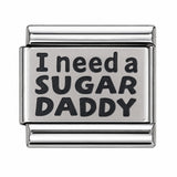 I Need a Sugar Daddy stainless steel Italian charm