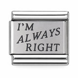 I'm Always Right stainless steel Italian charm