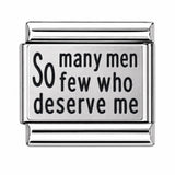 So Many Men, So Few Who Deserve Me stainless steel Italian charm
