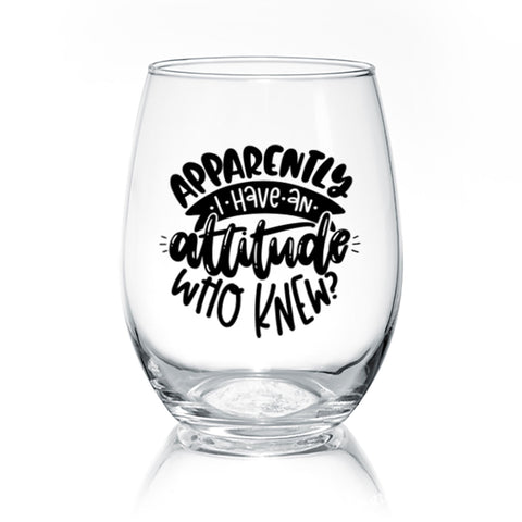 Apparently I Have An Attitude | Wine Glass - Tricia's Gems