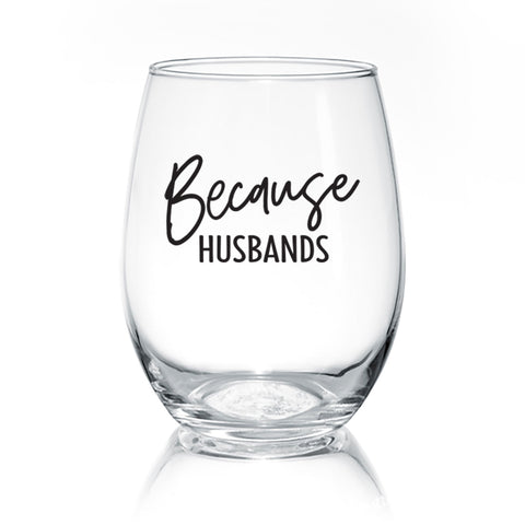 Because Husbands | Wine Glass - Tricia's Gems