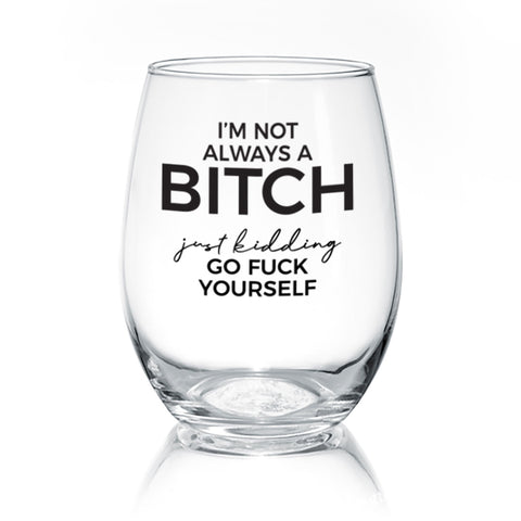 I'm Not Always A B-tch | Wine Glass - Tricia's Gems