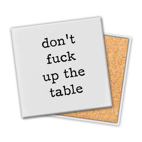 Don't F--k Up The Table | Coaster - Tricia's Gems
