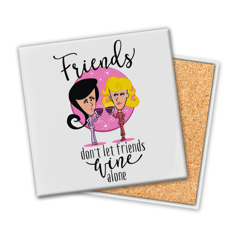 Friends Don't Let Friends Wine Alone | Coaster - Tricia's Gems
