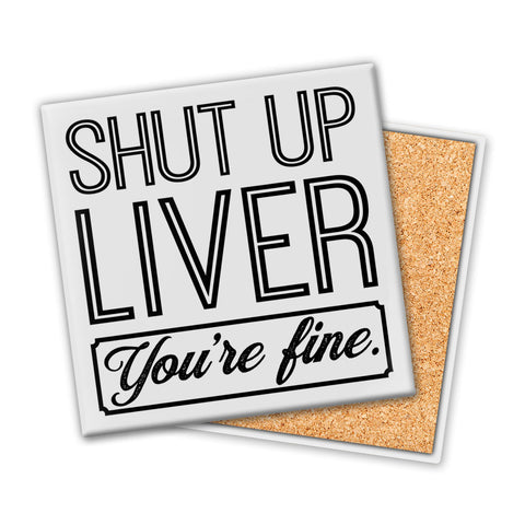 Shut Up Liver | Coaster - Tricia's Gems