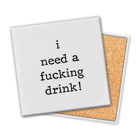 I Need A F--king Drink | Coaster - Tricia's Gems