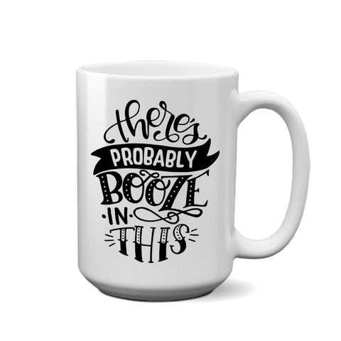 There Maybe Booze | 15oz Mug - Tricia's Gems