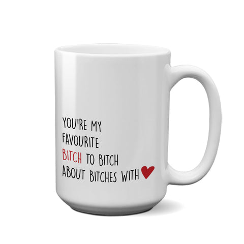 You're My Favourite B-tch | 15oz Mug - Tricia's Gems