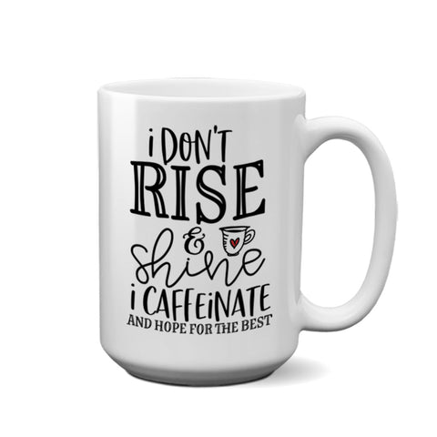 I Don't Rise & Shine | 15oz Mug - Tricia's Gems